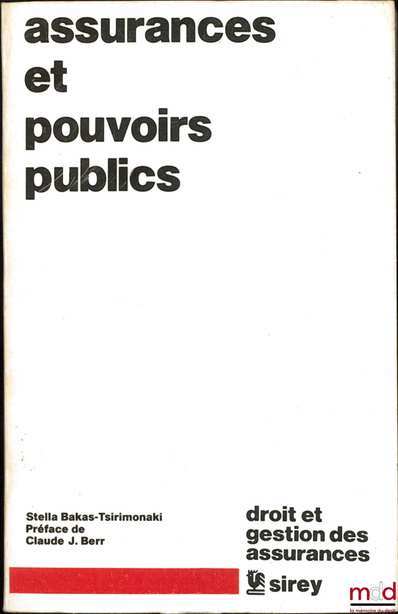 BAKAS-TSIRIMONAKI (Stella) – ASSURANCES ET POUVOIRS PUBLICS, Préface de Claude J. Berr, coll. Droit et Gestion des assurances