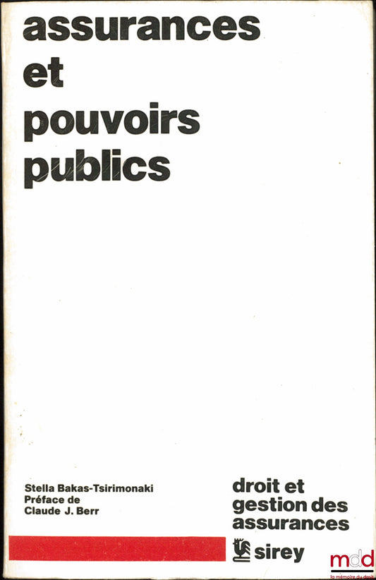 BAKAS-TSIRIMONAKI (Stella) – ASSURANCES ET POUVOIRS PUBLICS, Préface de Claude J. Berr, coll. Droit et Gestion des assurances