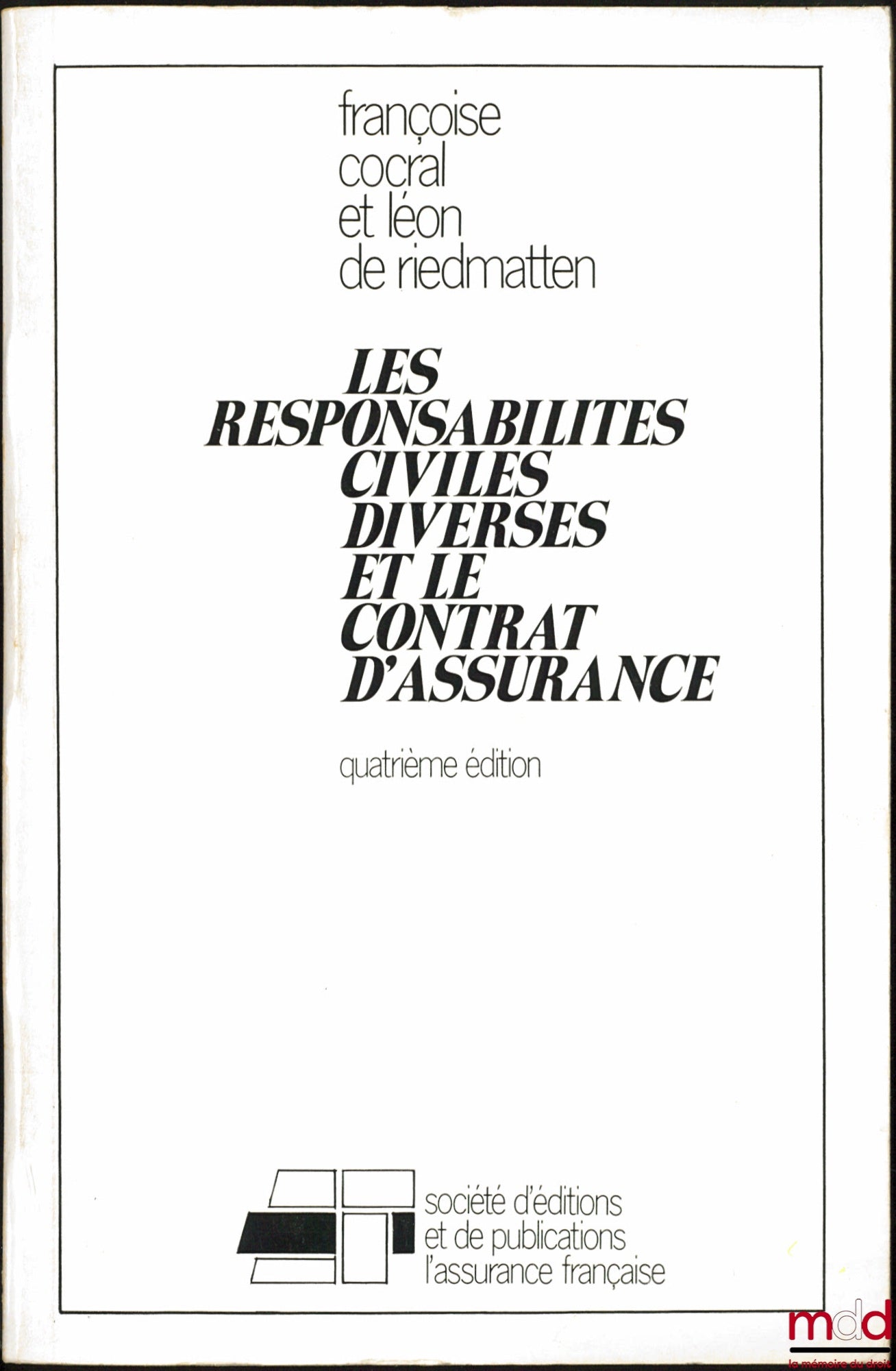 COCRAL (Françoise) et RIEDMATTEN (Léon de) – LES RESPONSABILITÉS CIVILES DIVERSES ET LE CONTRAT D’ASSURANCES, 4ème éd.
