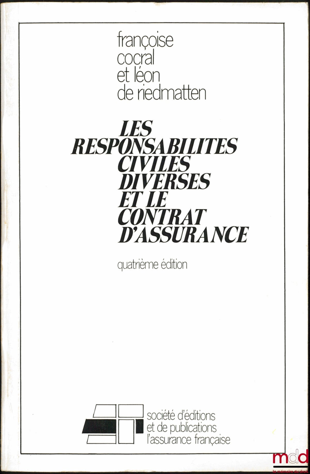 COCRAL (Françoise) et RIEDMATTEN (Léon de) – LES RESPONSABILITÉS CIVILES DIVERSES ET LE CONTRAT D’ASSURANCES, 4e éd.