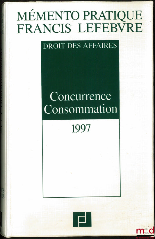 [Collective] – BUSINESS LAW, Competition - Consumer Law 1997, Francis Lefebvre Practical Handbook Collection