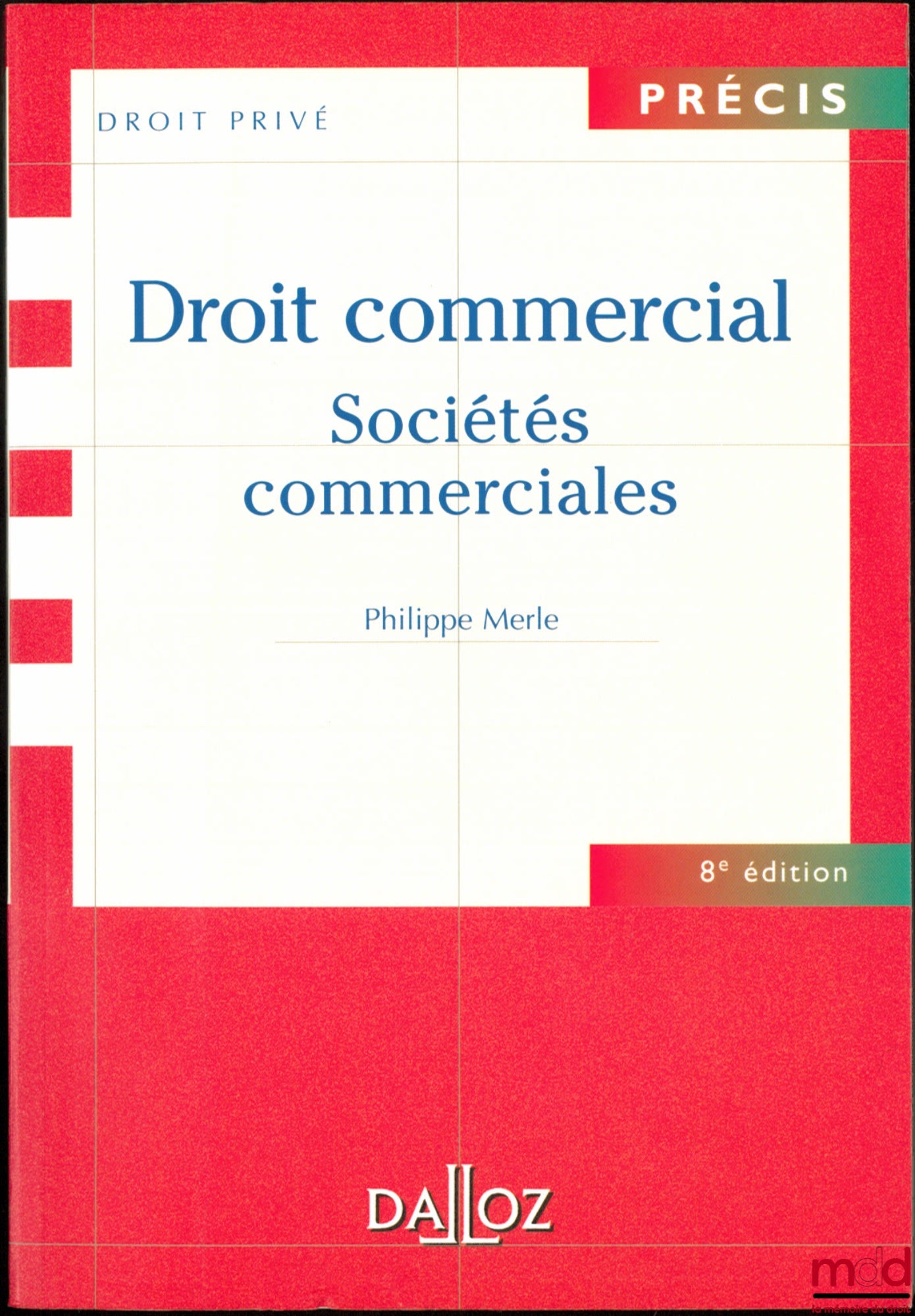 MERLE (Philippe) – COMMERCIAL LAW: COMMERCIAL COMPANIES, 8th ed., coll. Précis Droit privé
