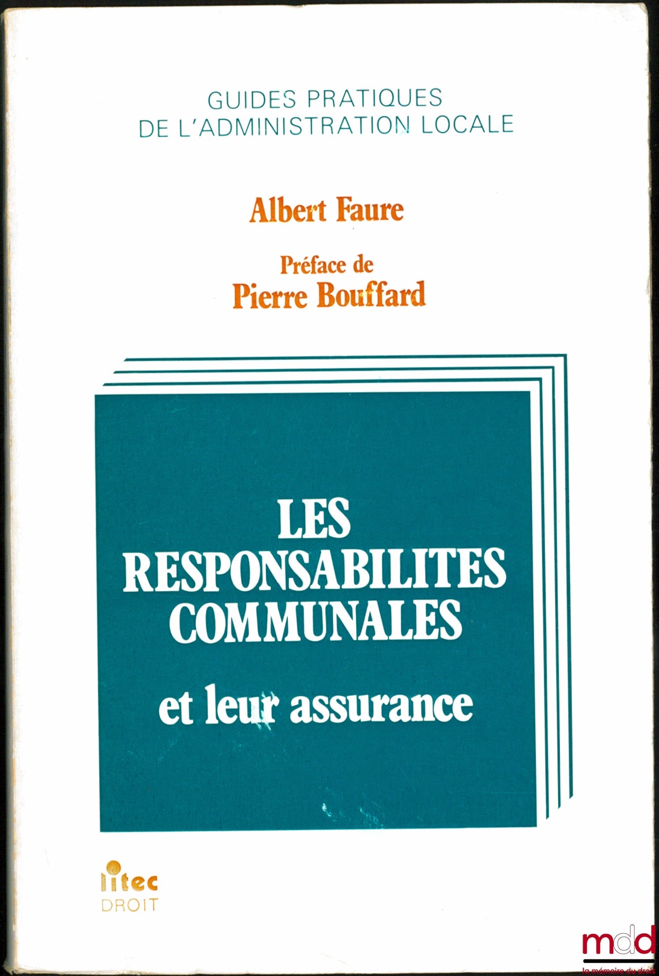 FAURE (Albert) – MUNICIPAL RESPONSIBILITIES AND THEIR INSURANCE, Preface by Pierre Bouffard, coll. Practical Guides to Local Administration