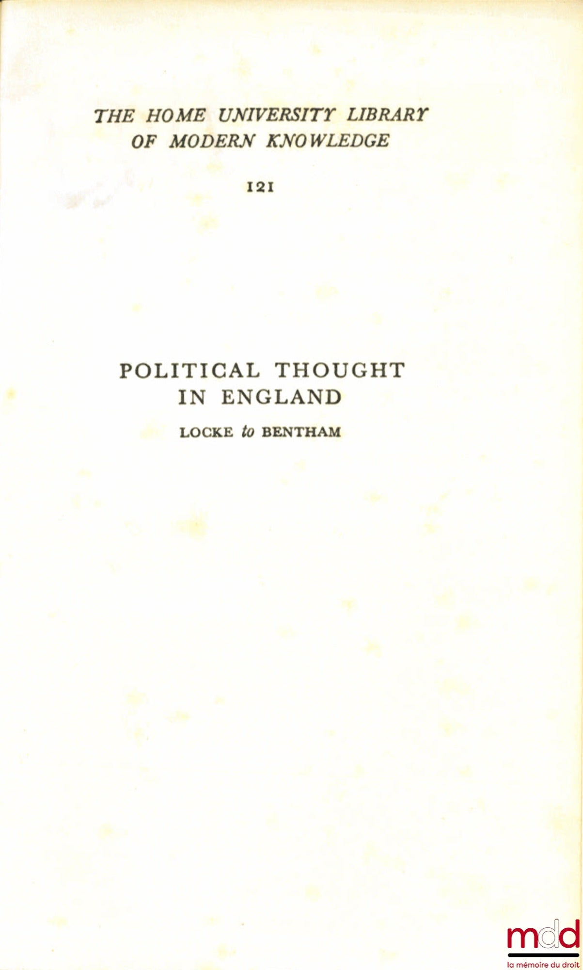 LASKI (Harold J.) – POLITICAL THOUGHT IN ENGLAND, Locke to Bentham, coll. The Home University library of Modern knowledge, t. 121