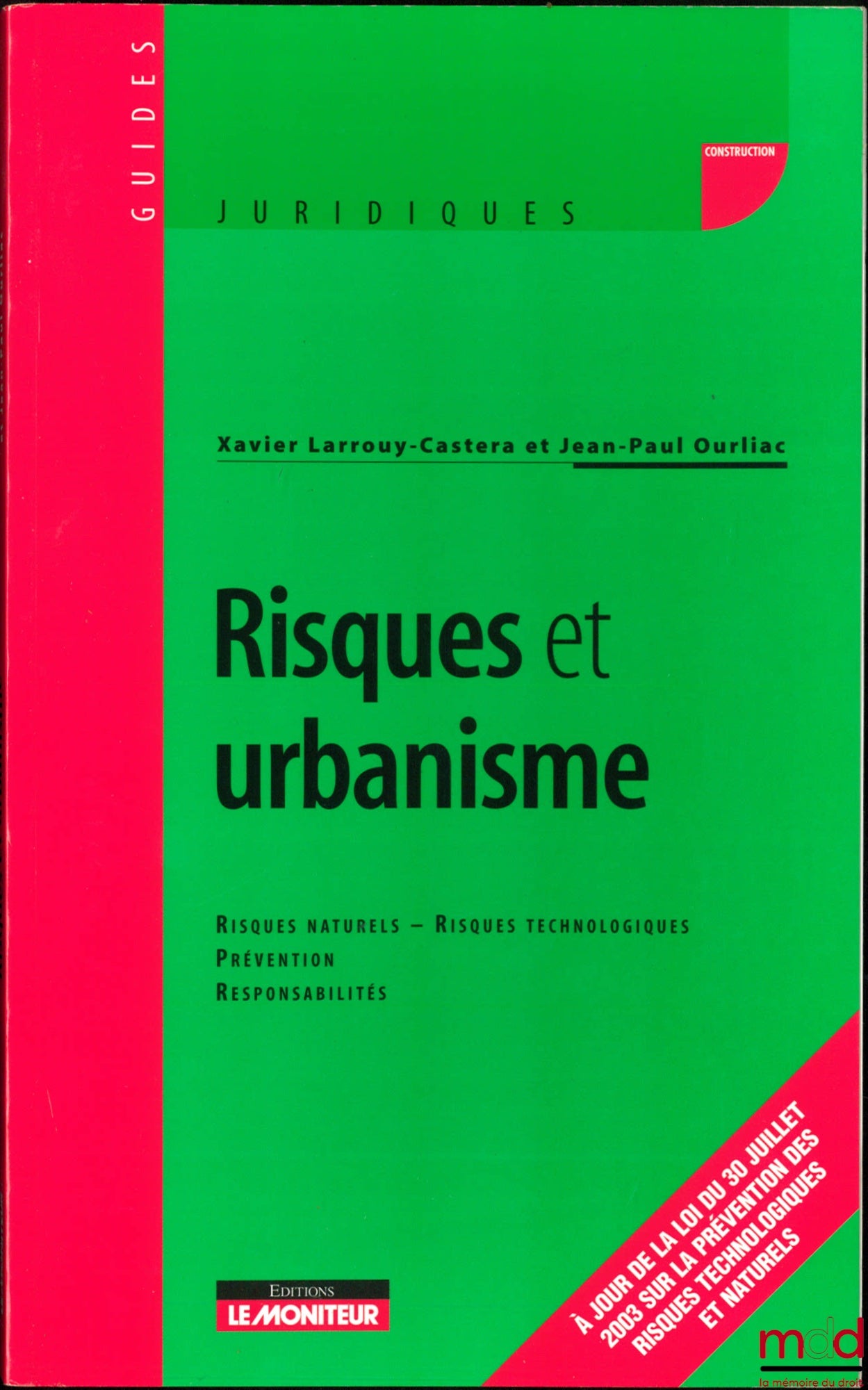 LARROUY-CASTERA (Xavier) & OURLIAC (Jean-Paul) – RISQUES ET URBANISME, Risques naturels - Risques technologiques - Prévention - Responsabilités, coll. Guides juridiques