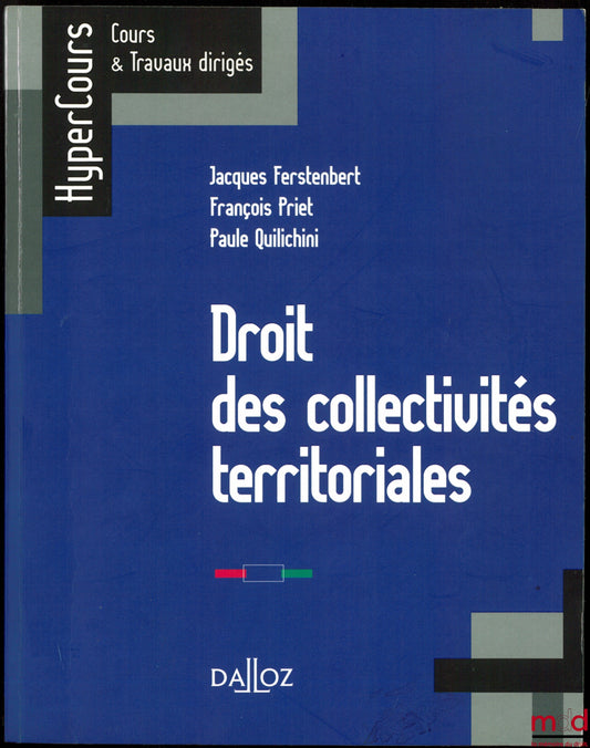 FERSTENBERT (Jacques), PRIET (François) &amp; QUILICHINI (Paule) – LAW OF LOCAL AUTHORITIES, HyperCours series, Courses &amp; Tutorials