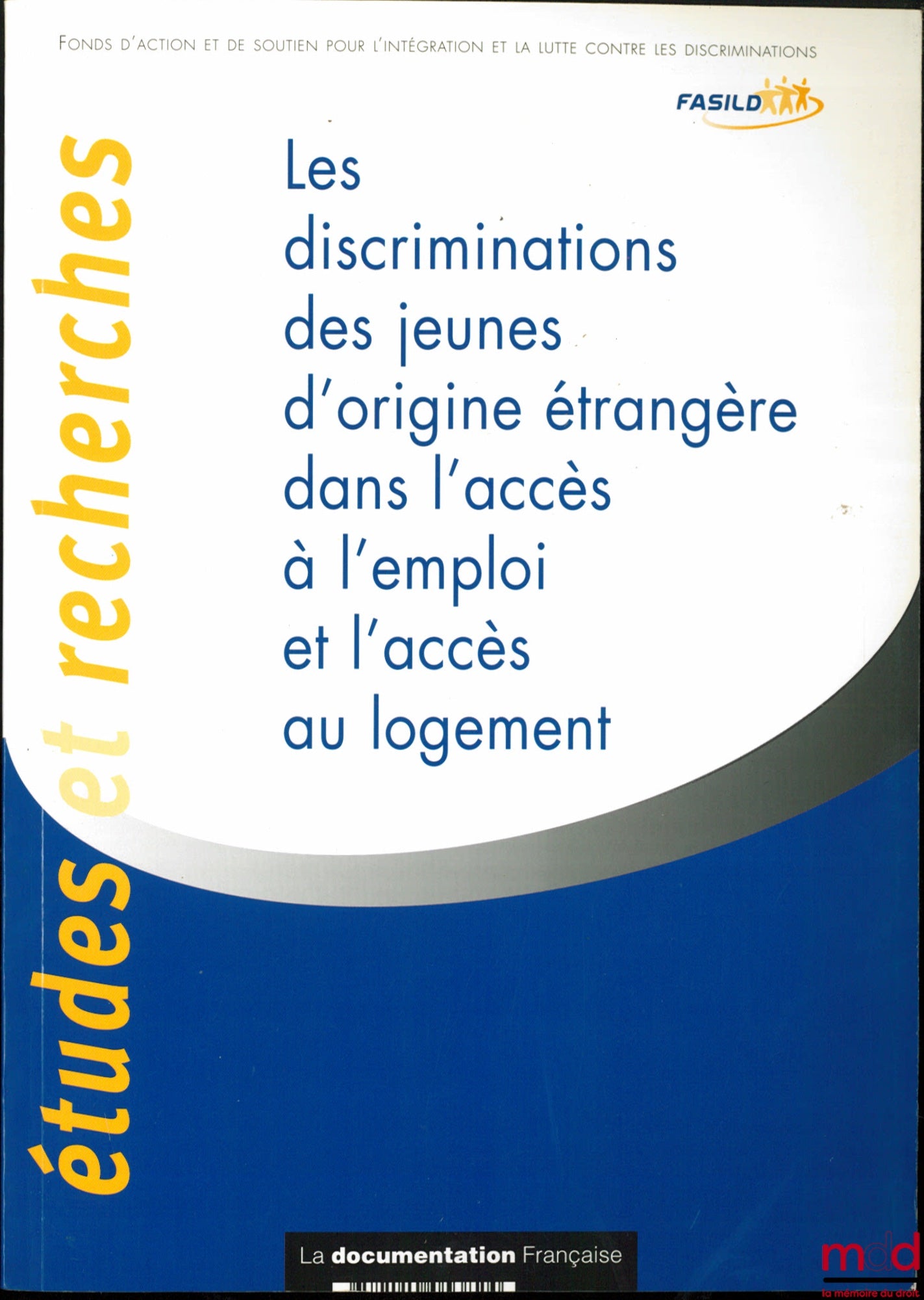 [Collective] – DISCRIMINATION AGAINST YOUNG PEOPLE OF FOREIGN ORIGIN IN ACCESS TO EMPLOYMENT AND HOUSING, Studies and Research Collection, Action and Support Fund for Integration and the Fight Against Discrimination
