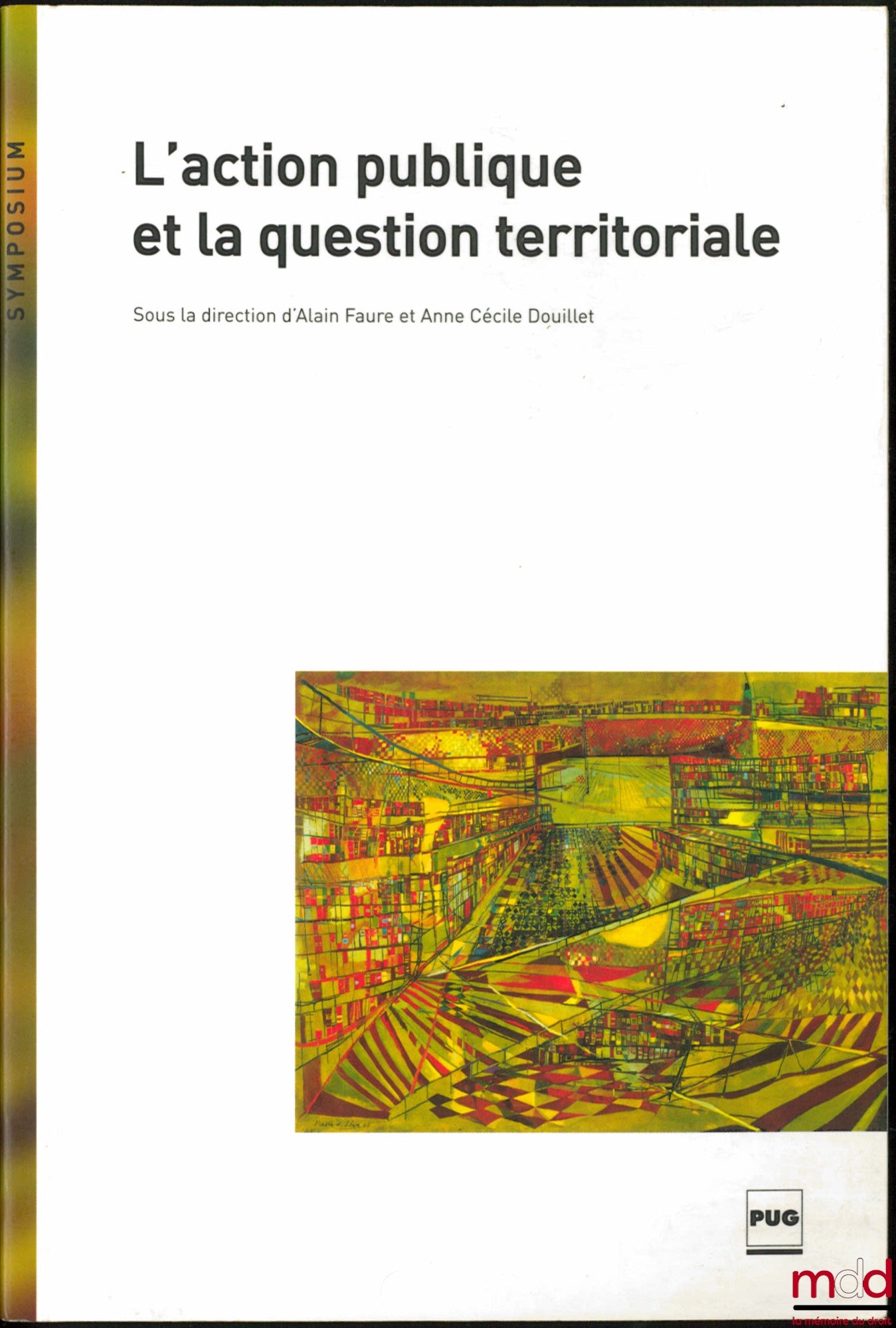 [Edited by FAURE (Alain) & DOUILLET (Anne Cécile)] – PUBLIC ACTION AND THE TERRITORIAL QUESTION, Sympsium Collection