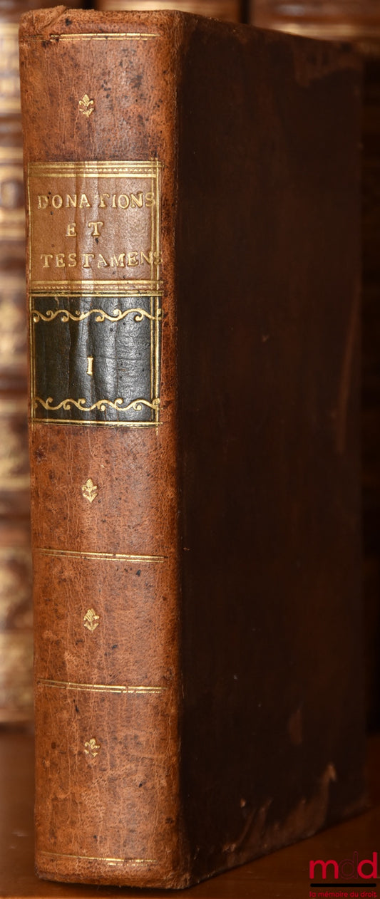GRENIER (Jean) – TREATISE ON DONATIONS, WILLS, and all other gratuitous dispositions, according to the principles of the Napoleonic Code. Preceded by a historical discourse on the old legislation relating to this matter. A treatise on ado has been added.
