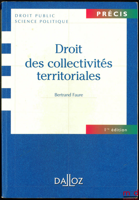 FAURE (Bertrand) – DROIT DES COLLECTIVITÉS TERRITORIALES, coll. Précis, Droit public Science politique