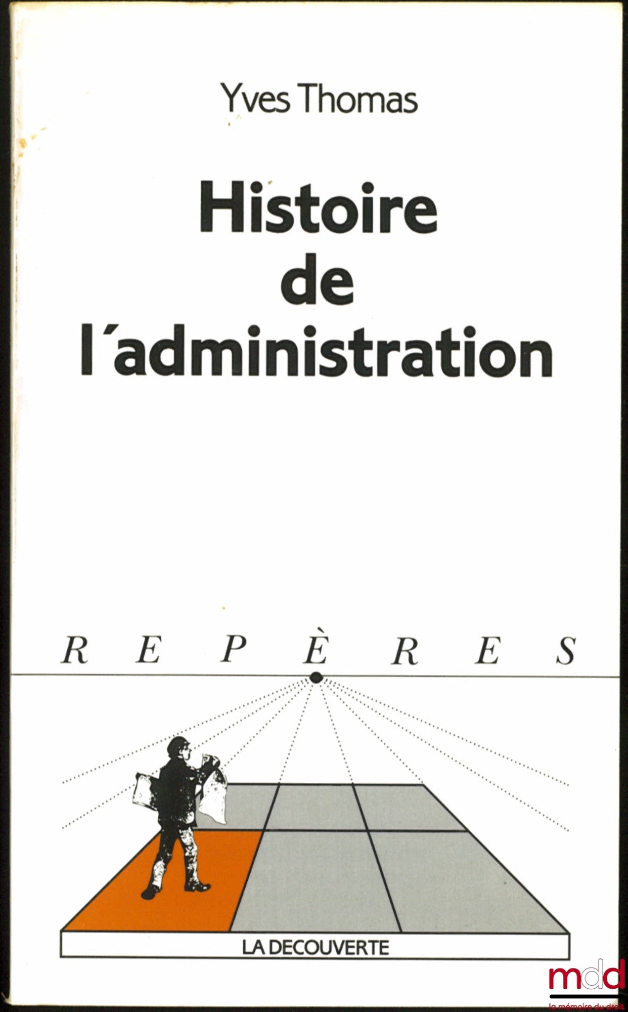 THOMAS (Yves) – HISTOIRE DE L’ADMNISTRATION, coll. Repères