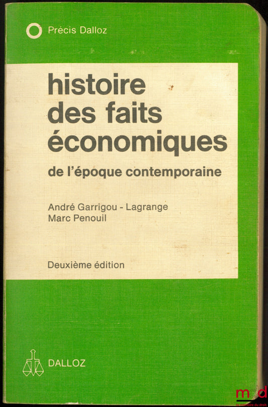 GARRIGOU-LAGRANGE (André) & PENOUIL (Marc) – HISTOIRE DES FAITS ÉCONOMIQUES DE L’ÉPOQUE CONTEMPORAINE, 2ème éd., coll. Précis Dalloz