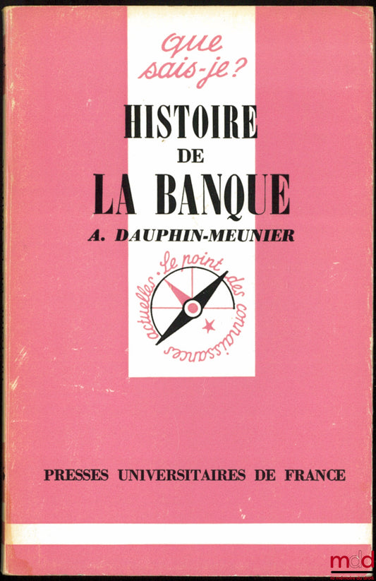 DAUPHIN-MEUNIER (Achille) – HISTOIRE DE LA BANQUE, coll. Que sais-je ?