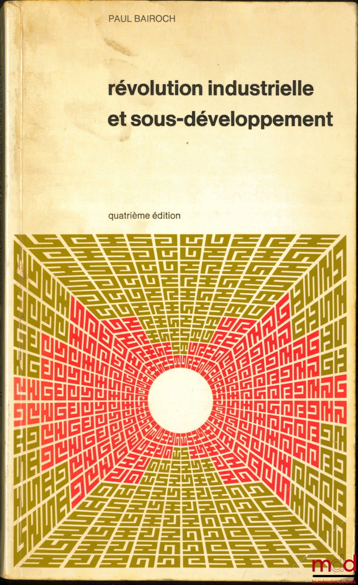 BAIROCH (Pierre) – INDUSTRIAL REVOLUTION AND UNDERDEVELOPMENT, 4th ed.