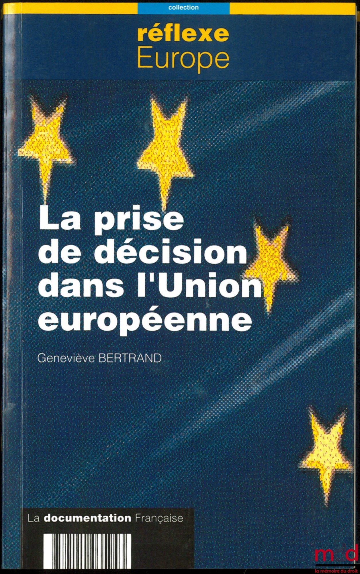 BERTRAND (Geneviève) – LA PRISE DE DÉCISION DANS L’UNION EUROPÉENNE, coll. Réflexe Europe