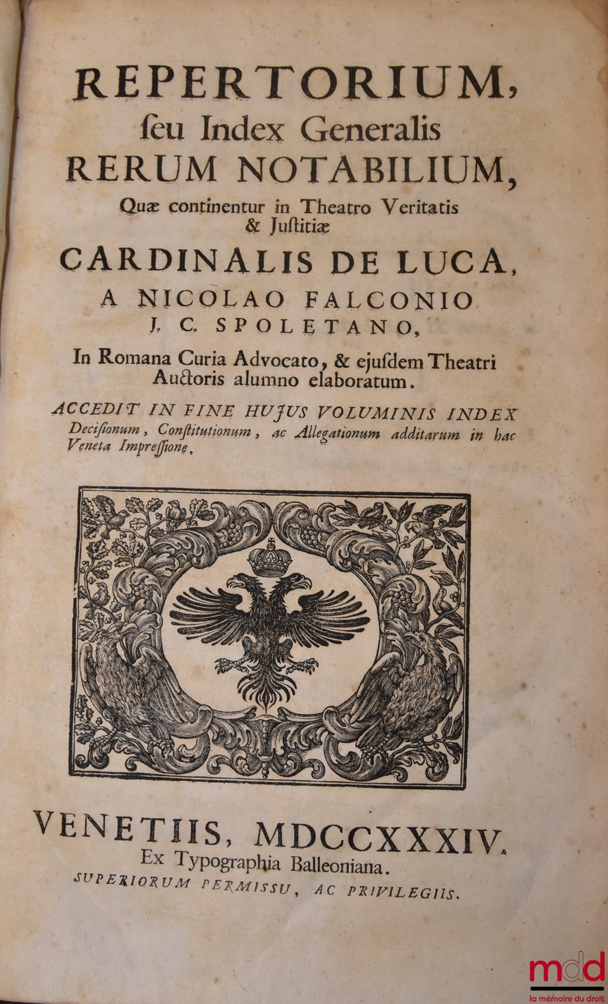 DE LUCA (Jo Baptistæ) [DE LUCA (Giovanni Battista, Cardinal de) / DE LUCA (Jean-Baptiste de)] – JO BAPTISTÆ DE LUCA VENUSI S.R.E. Presbyteri Cardinalis, THEATRUM VERITATIS, ET JUSTITIÆ, SIVE DECISIVI DISCURUS PER MATERIAS, SEU TITULOS distincti, & ad veri
