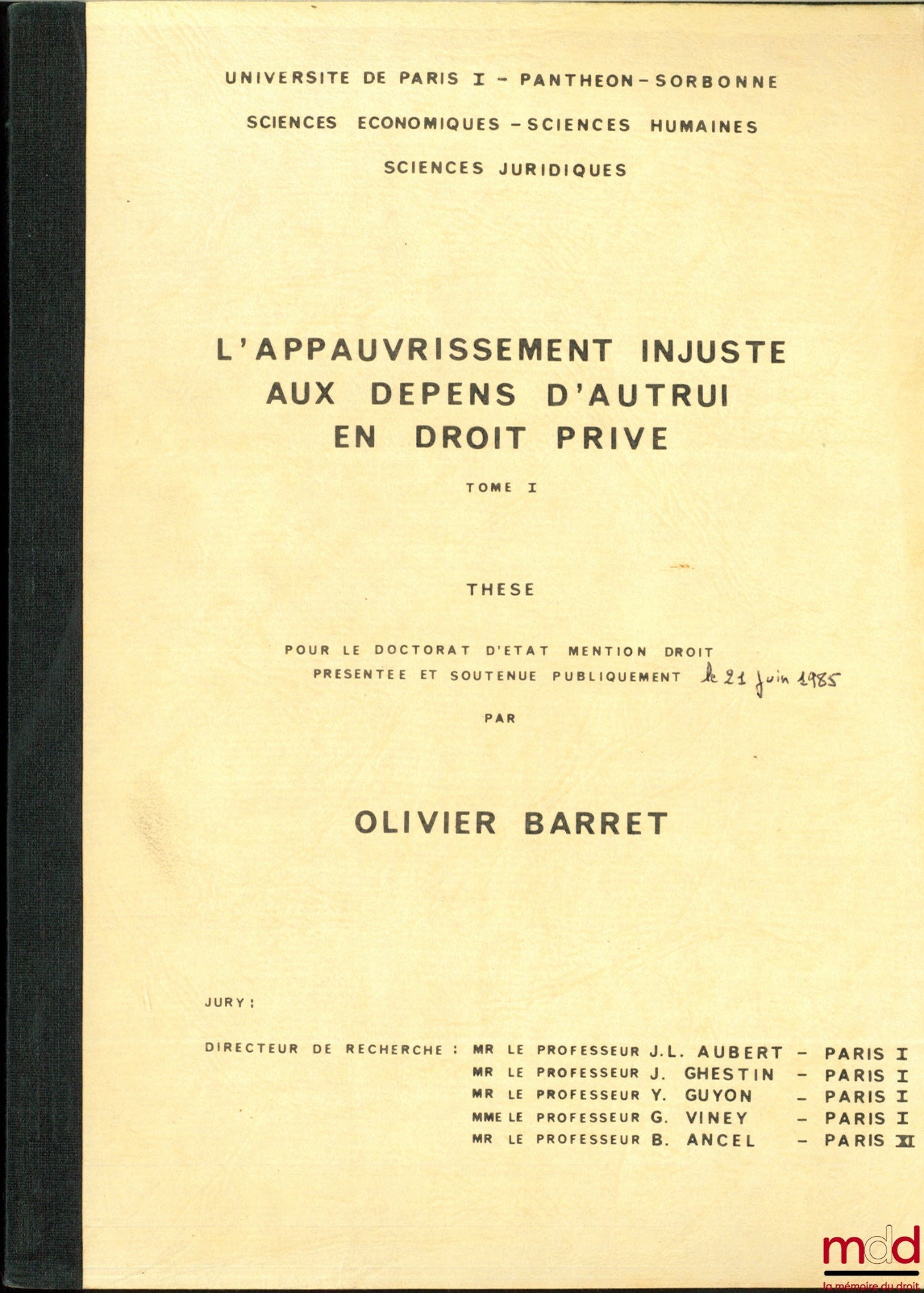 [Unpublished thesis], BARRET (Olivier) – UNJUST IMPOVERISHMENT AT THE EXPENSE OF OTHERS IN PRIVATE LAW, [unpublished] thesis for the State Doctorate in Law, presented and defended on June 21, 1985, chaired by Jean-Louis Aubert, University of Paris I -