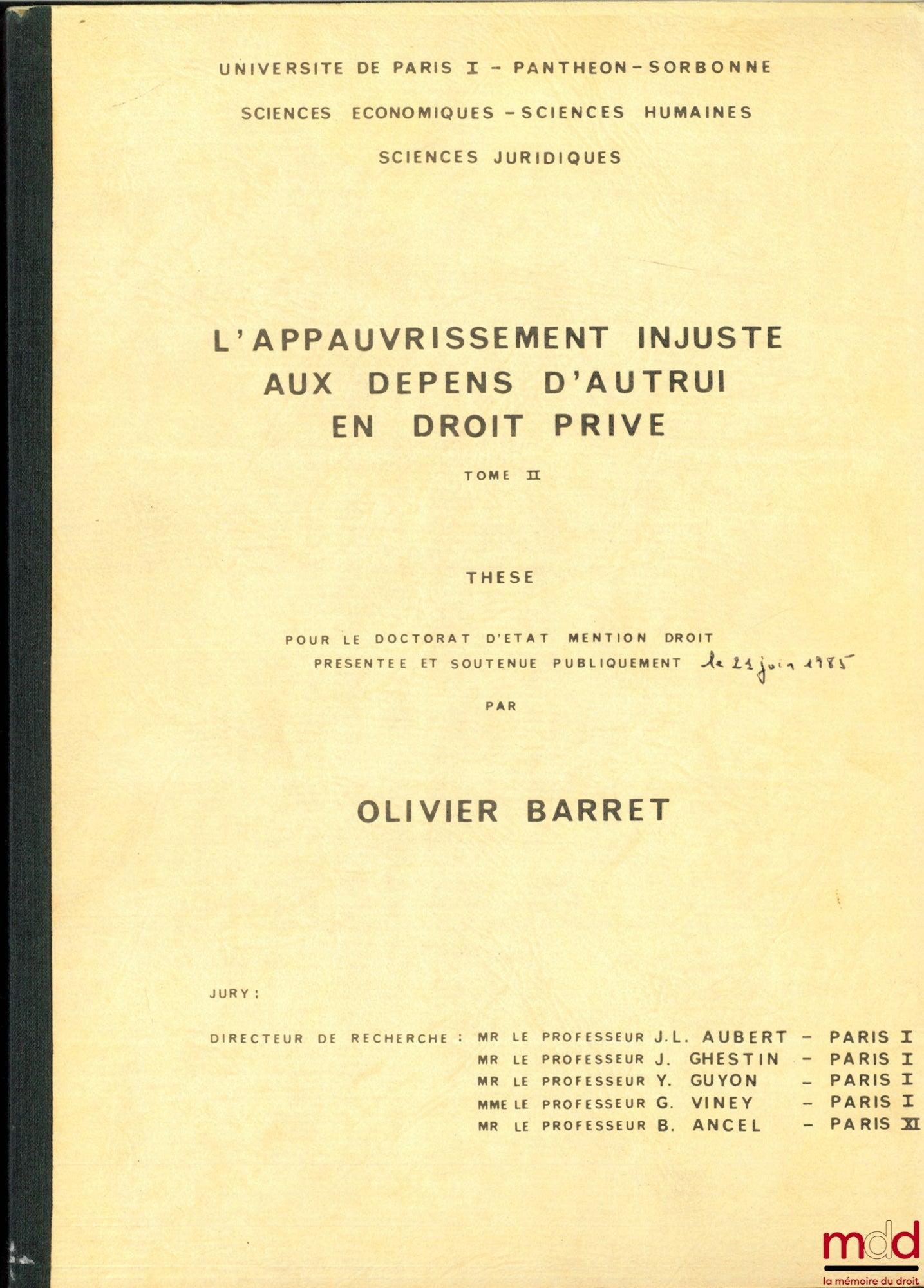 [Unpublished thesis], BARRET (Olivier) – UNJUST IMPOVERISHMENT AT THE EXPENSE OF OTHERS IN PRIVATE LAW, [unpublished] thesis for the State Doctorate in Law, presented and defended on June 21, 1985, chaired by Jean-Louis Aubert, University of Paris I -