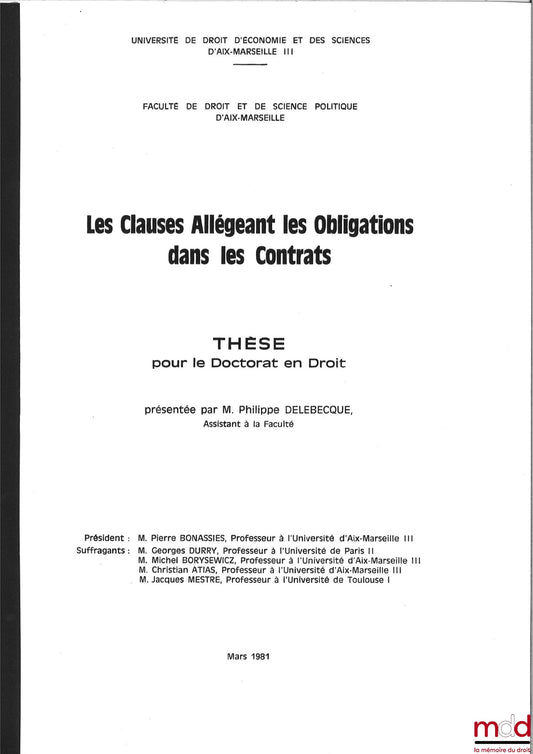 [Unpublished thesis], DELEBECQUE (Philippe) – CLAUSES EASING OBLIGATIONS IN CONTRACTS, [unpublished] thesis for the Doctorate in Law, supervised by Pierre Bonassies, University of Law, Economics and Sciences of Aix-Marseille, Faculty of