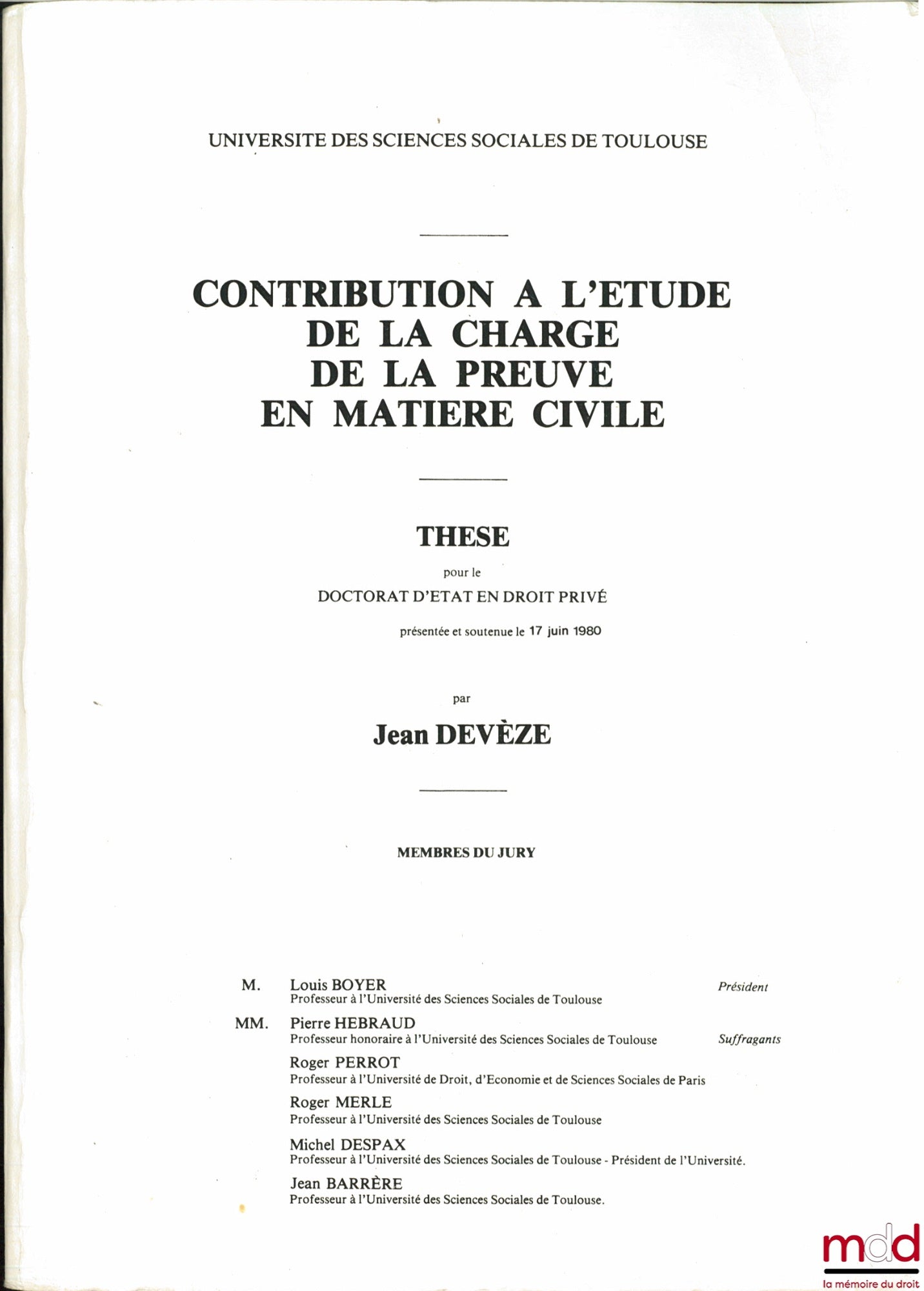 [Unpublished thesis], DEVÈZE (Jean) – CONTRIBUTION TO THE STUDY OF THE BURDEN OF PROOF IN CIVIL MATTERS, [unpublished] thesis for the State Doctorate in Private Law, supervised by Louis Boyer, University of Social Sciences of Toulouse