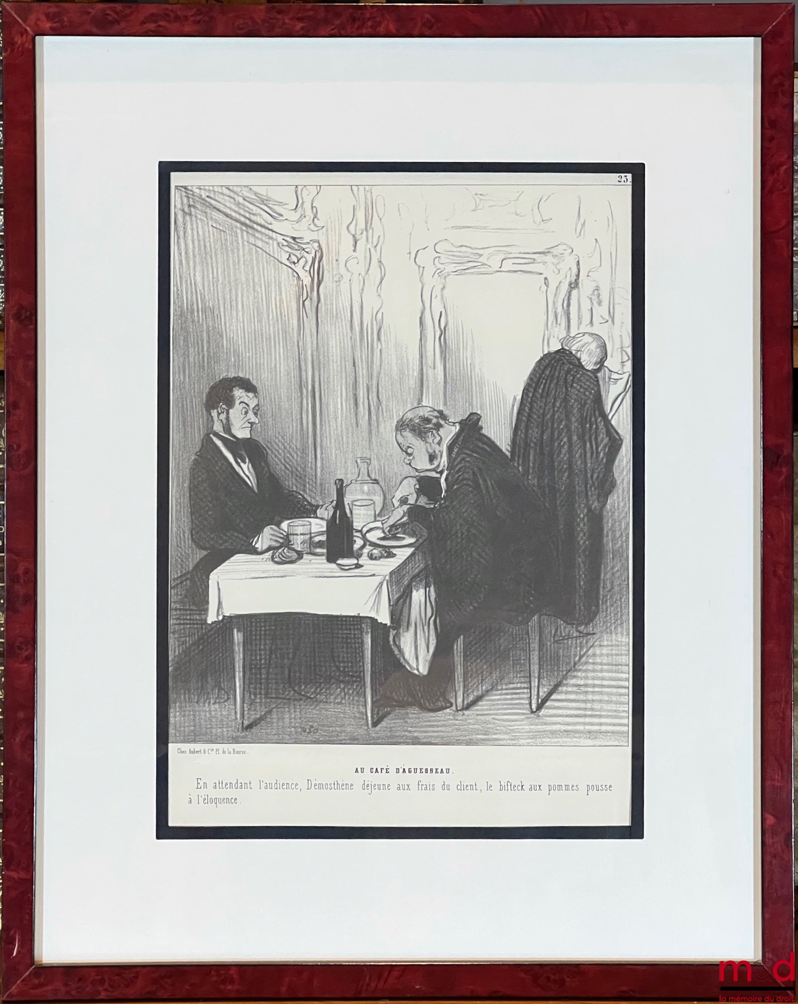 DAUMIER (Honoré) – AU CAFÉ D’AGUESSEAU, Lithographie en noir, Série Les gens de justice., n° 23 : « En attendant l’audience, Démosthène déjeune aux frais du client, le bifteck aux pommes pousse à l’éloquence. »