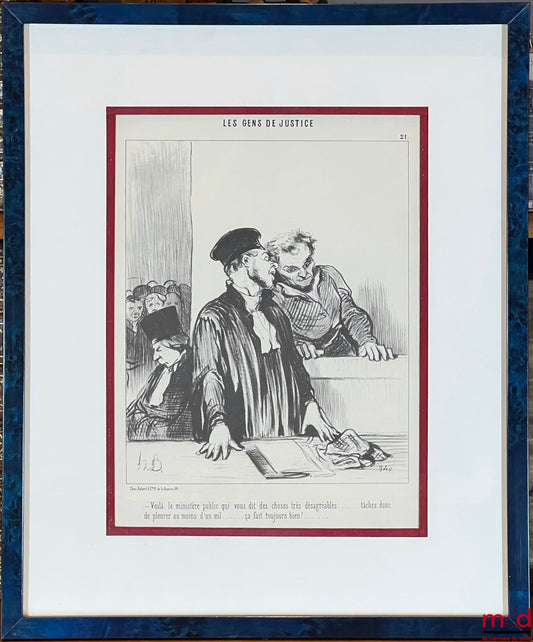 DAUMIER (Honoré) – LES GENS DE JUSTICE, Lithographie en noir signée et publiée initialement dans Le Charivari le 24 août 1846, Série Les gens de justice., n° 21 : « – Voilà le ministère public qui vous dit des choses très désagréables… tâchez donc de pleu