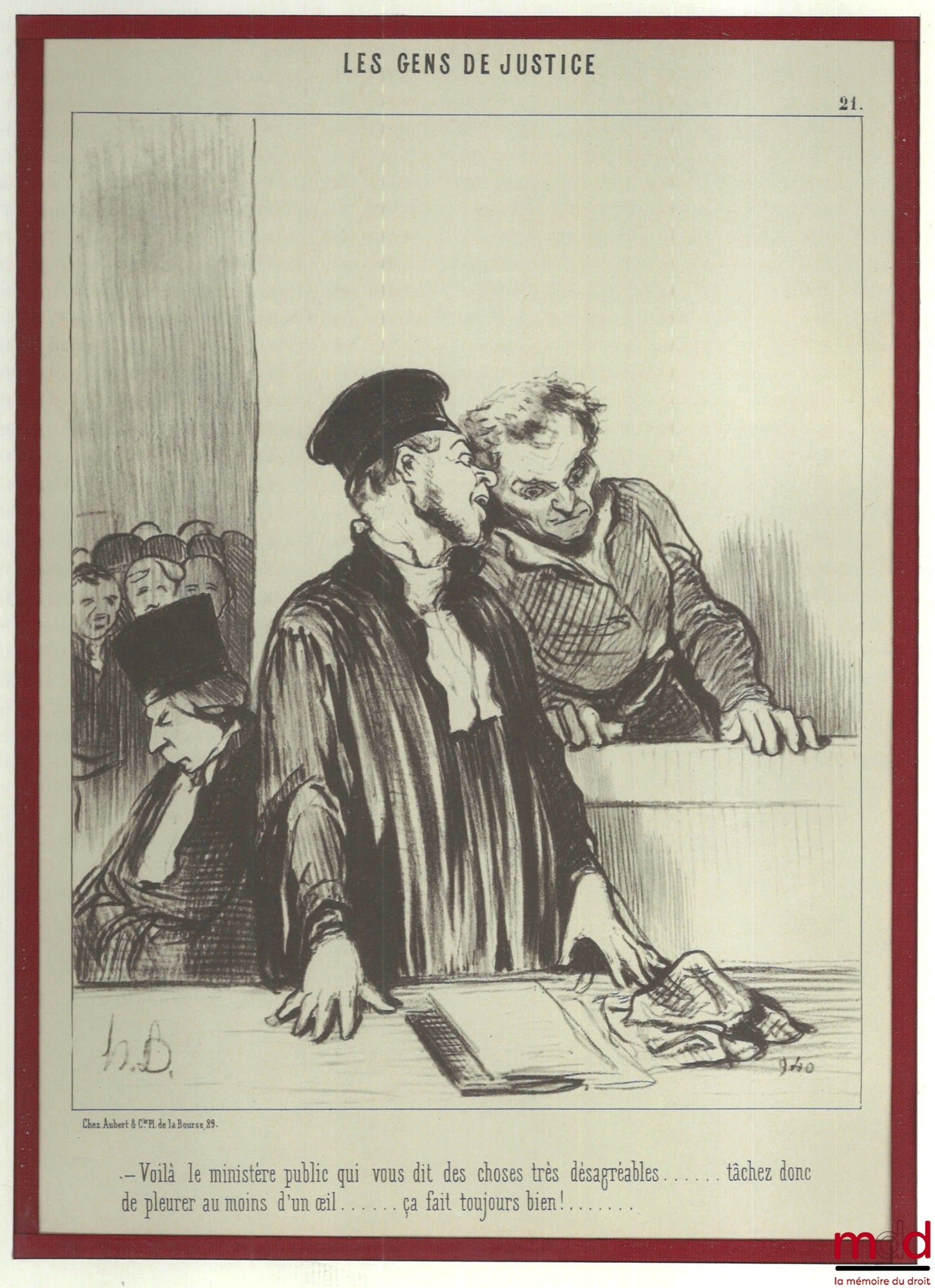 DAUMIER (Honoré) – LES GENS DE JUSTICE, Lithographie en noir signée et publiée initialement dans Le Charivari le 24 août 1846, Série Les gens de justice., n° 21 : « – Voilà le ministère public qui vous dit des choses très désagréables… tâchez donc de pleu