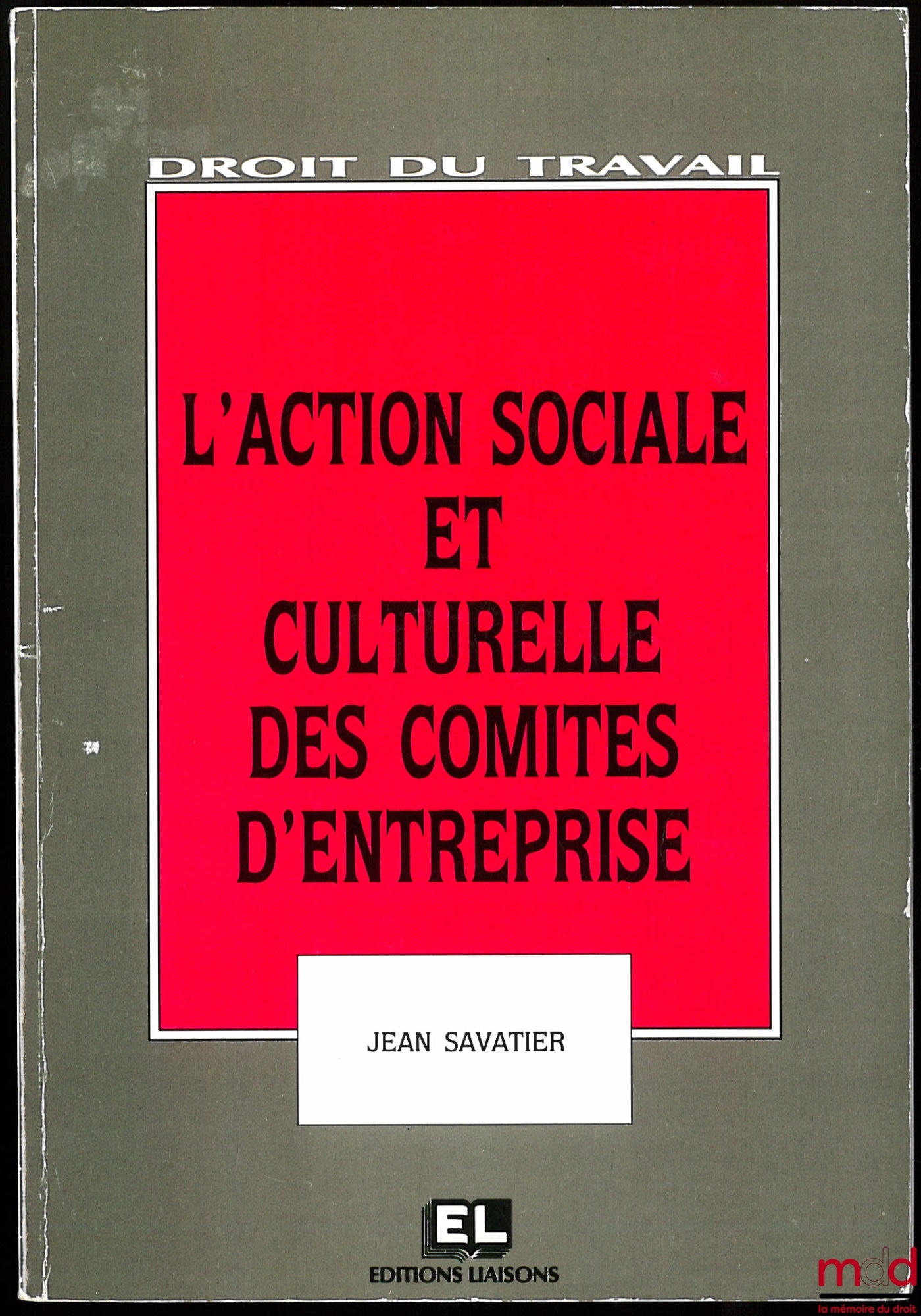 SAVATIER (Jean) – L’ACTION SOCIALE ET CULTURELLE DES COMITÉS D’ENTREPRISE, coll. Droit du travail