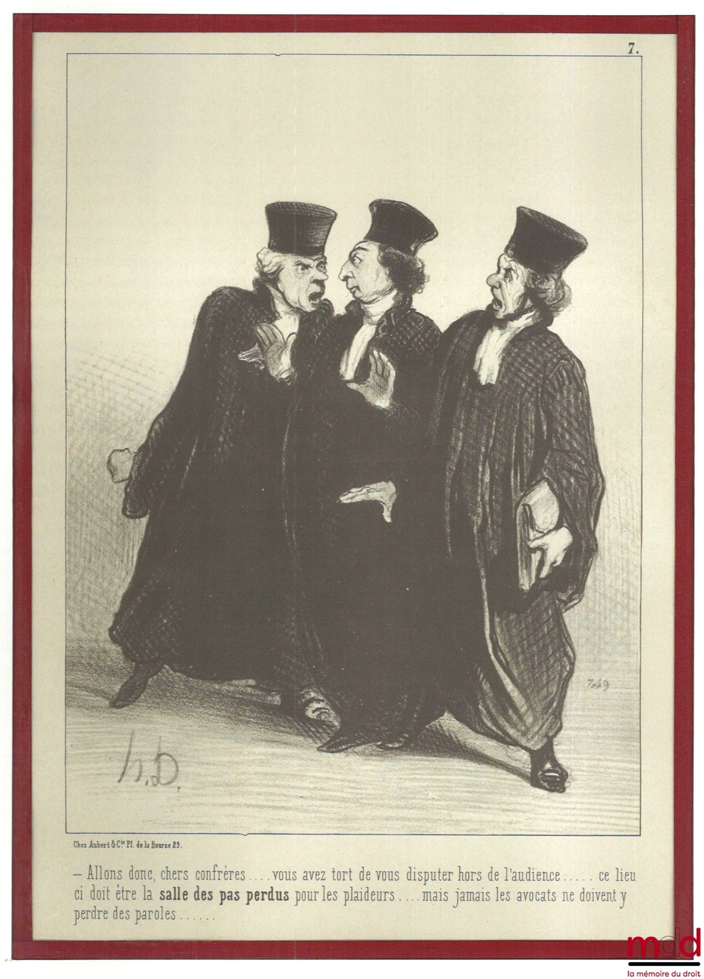 DAUMIER (Honoré) – LES GENS DE JUSTICE, Lithographie en noir signée et publiée initialement dans Le Charivari du 1er novembre 1847, n° 7 : « Allons donc chers confrères... vous avez tort de vous disputer hors de l’audience... ce lieu-ci doit être la salle