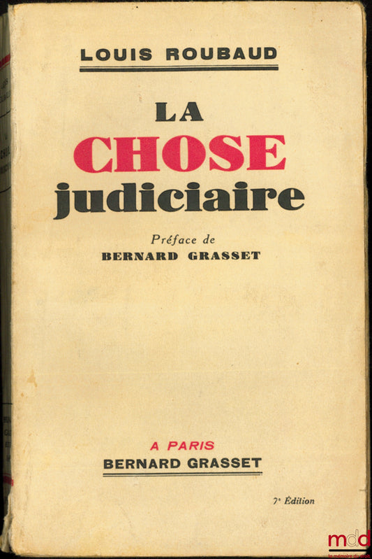 ROUBAUD (Louis) – LA CHOSE JUDICIAIRE, Préface Bernard Grasset, 7ème éd.