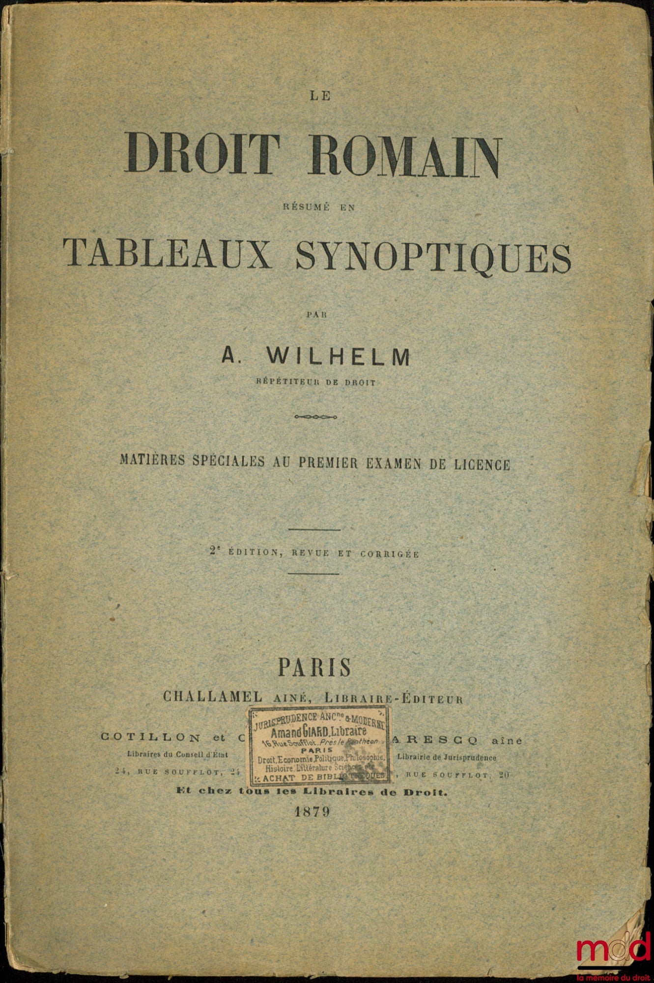 WILHELM (Albert) – ROMAN LAW SUMMARYED IN SYNOPTIC TABLES, special subjects for the first Bachelor's degree examination, 2nd ed. revised and corrected