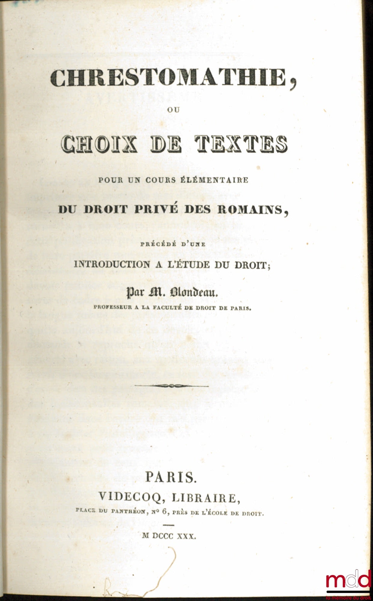 BLONDEAU (Hyacinthe) – CHRESTOMATHY, or SELECTION OF TEXTS FOR AN ELEMENTARY COURSE IN ROMAN PRIVATE LAW, PRECEDED BY AN INTRODUCTION TO THE STUDY OF LAW