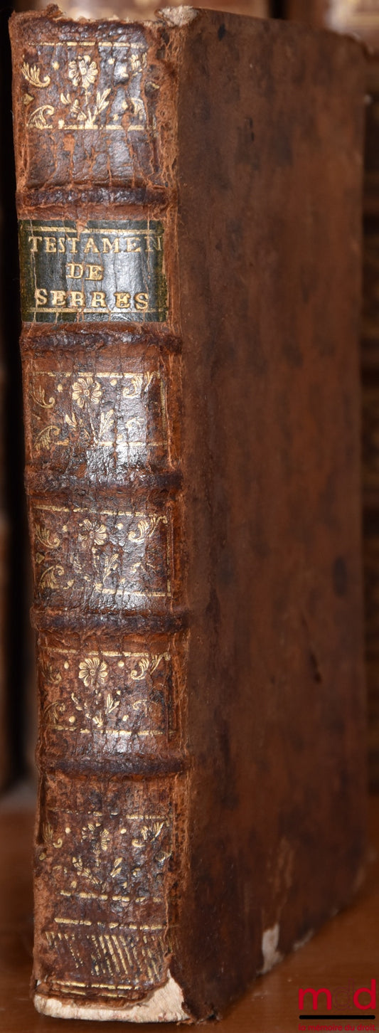 SERRES (Claude) – EXPLICATION DE L’ORDONNANCE DE LOUIS XV (…) DONNÉE À VERSAILLES AU MOIS D’AOÛT 173 CONCERNANT LES TESTAMENTS. REGISTRÉE AU PARLEMENT DE TOULOUSE LE 23 FÉVRIER 1737. Nouvelle éd., revue, corrigée & augmentée par l’Auteur