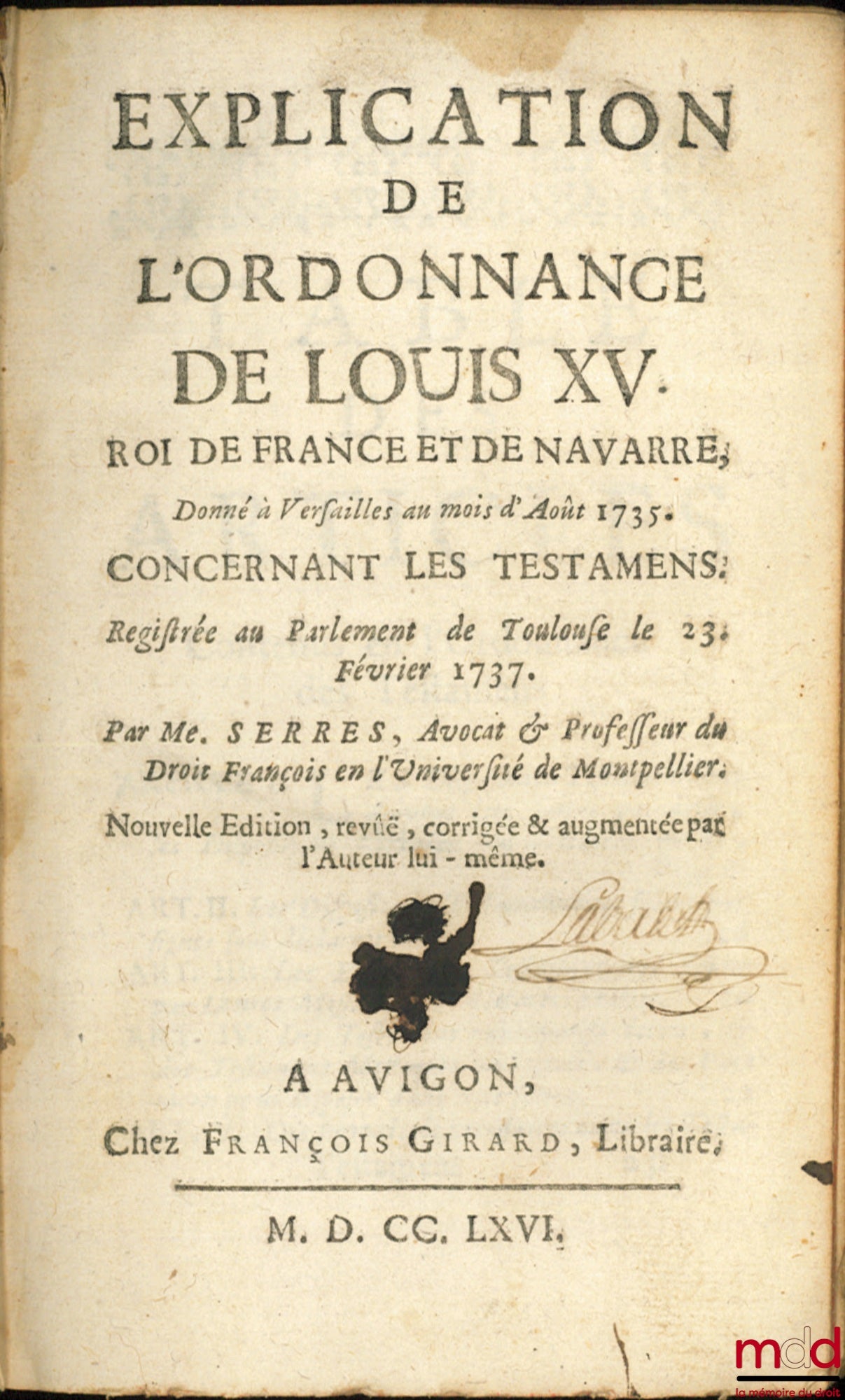 SERRES (Claude) – EXPLICATION DE L’ORDONNANCE DE LOUIS XV (…) DONNÉE À VERSAILLES AU MOIS D’AOÛT 173 CONCERNANT LES TESTAMENTS. REGISTRÉE AU PARLEMENT DE TOULOUSE LE 23 FÉVRIER 1737. Nouvelle éd., revue, corrigée & augmentée par l’Auteur