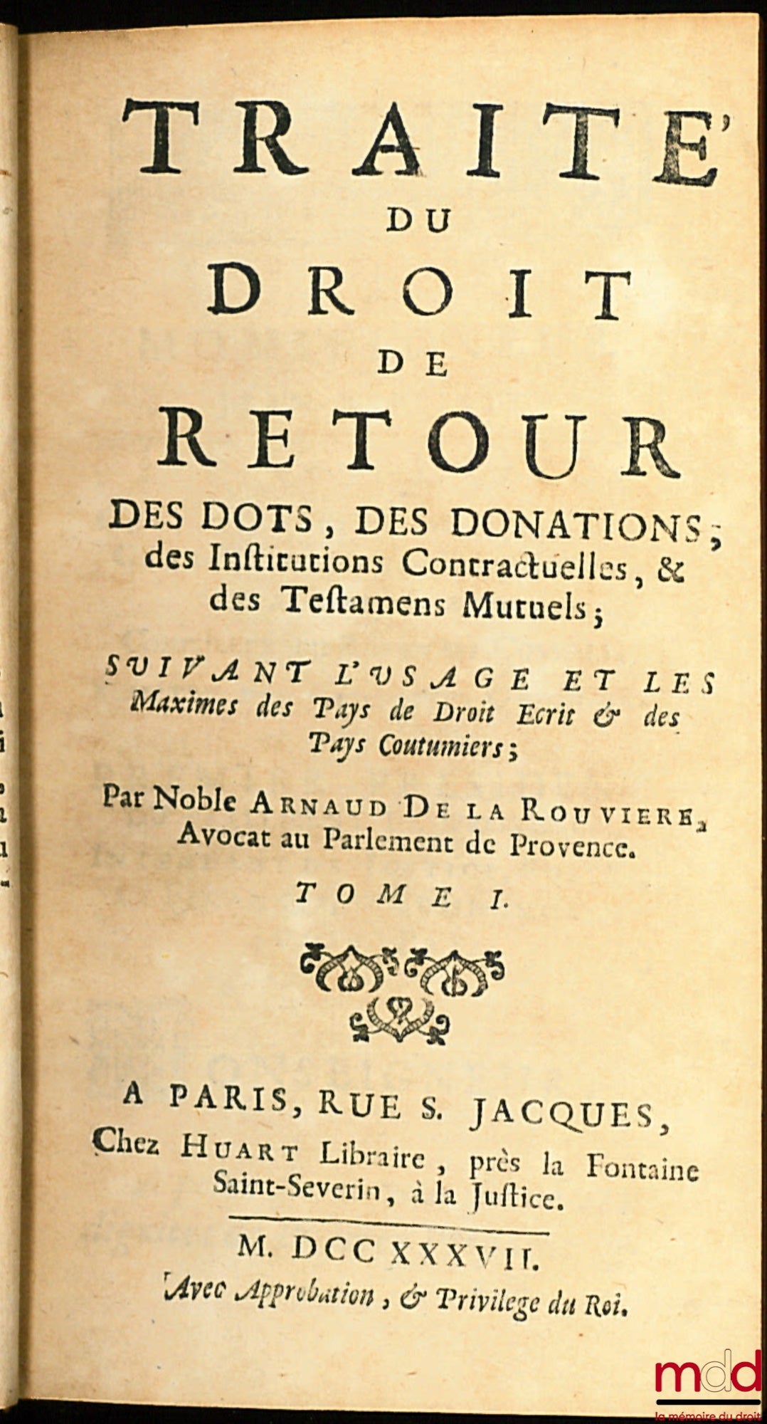 LA ROUVIÈRE (Arnaud de) – TREATISE ON THE RIGHT OF RETURN OF DOWS, DONATIONS, CONTRACTUAL INSTITUTIONS, & MUTUAL WILLS; According to the usage and maxims of Countries of Written Law & Customary Law Countries