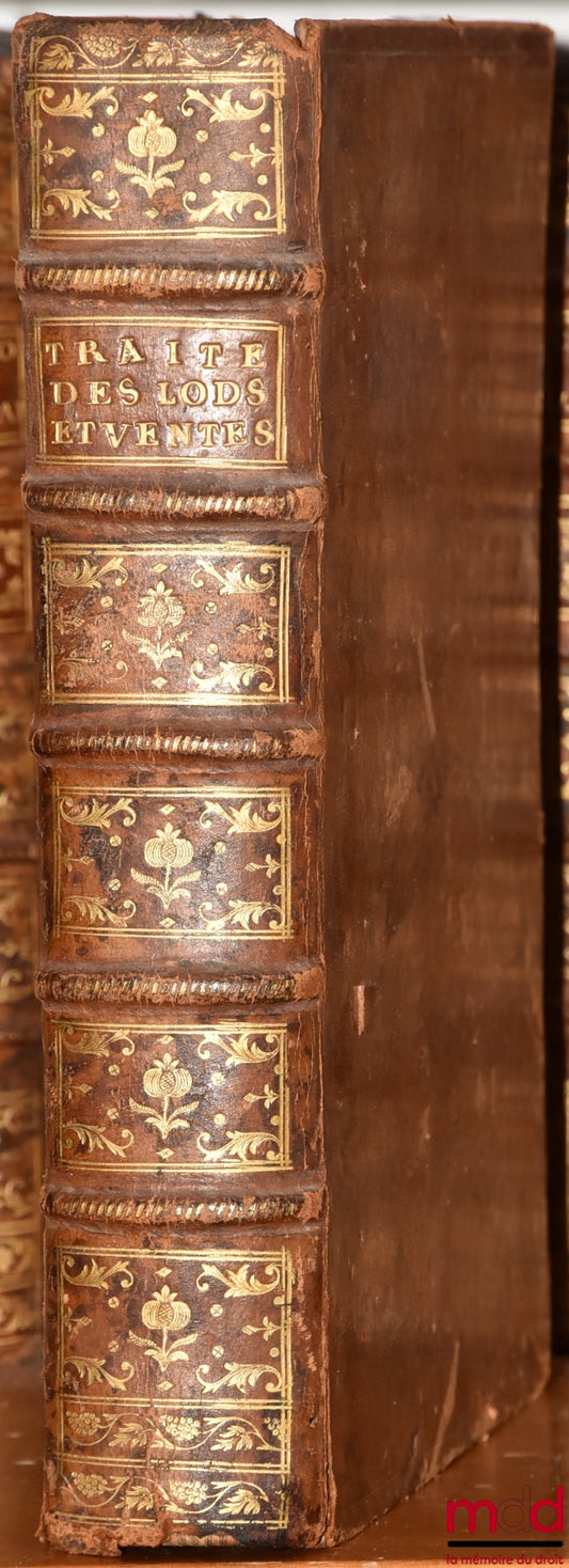 MOLIERES-FONMAUR (Benoit-Léon) – TRAITÉ DES DROITS DE LODS ET VENTES, SELON LE DROIT COMMUN DU ROYAUME, Tant des Pays de Coutume que des Pays de Droit Écrit, OUVRAGE Où l’on traite de l’Origine des Droits de Lods & du Relief ; du Quint, Requint, Mi-lods,