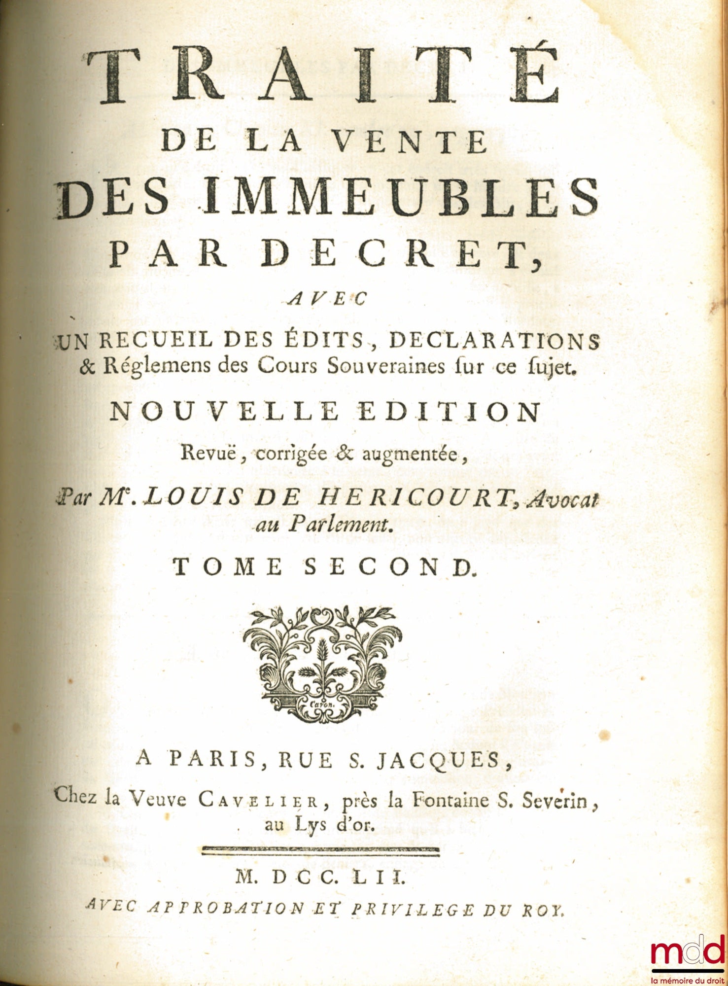 HERICOURT (Louis de) – TRAITÉ DE LA VENTE DES IMMEUBLES PAR DÉCRET, AVEC UN RECUEIL DES ÉDITS, DÉCLARATIONS & Réglemens des Cours Souveraines sur ce sujet. Nouvelle édition, revue, corrigée & augmentée