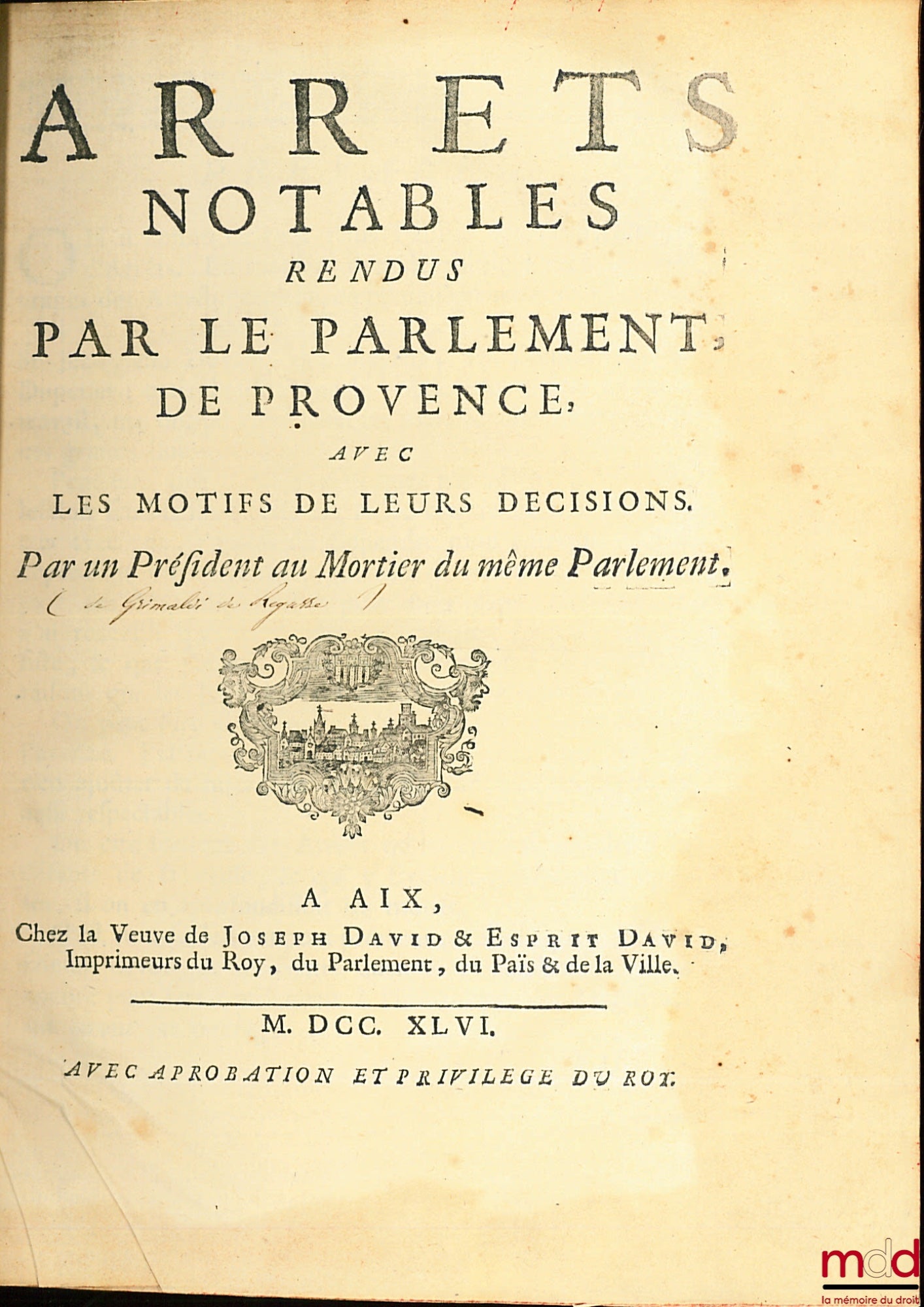GRIMALDI DE REGUSSE (Charles) – ARRETS DE REGLEMENT, RENDUS PAR LE PARLEMENT DE PROVENCE, AVEC DES NOTES [AVEC LES MOTIFS DE LEURS DÉCISIONS (pour le t. II)], Par un Président au Mortier du même Parlement