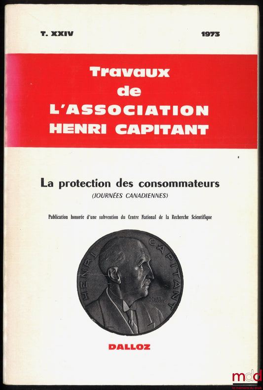[Proceedings of the Henri Capitant Association] – CONSUMER PROTECTION, Canadian Days, August 27 to September 3, 1973, Vol. XXIV