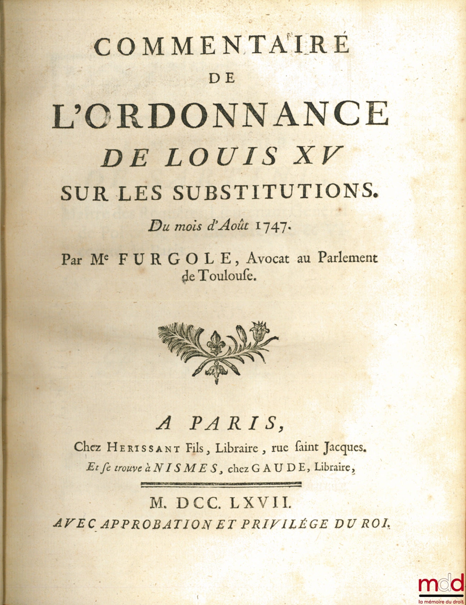 FURGOLE (Jean-Baptiste) – COMMENTARY ON THE ORDINANCE OF LOUIS XV ON SUBSTITUTIONS, OF AUGUST 1747