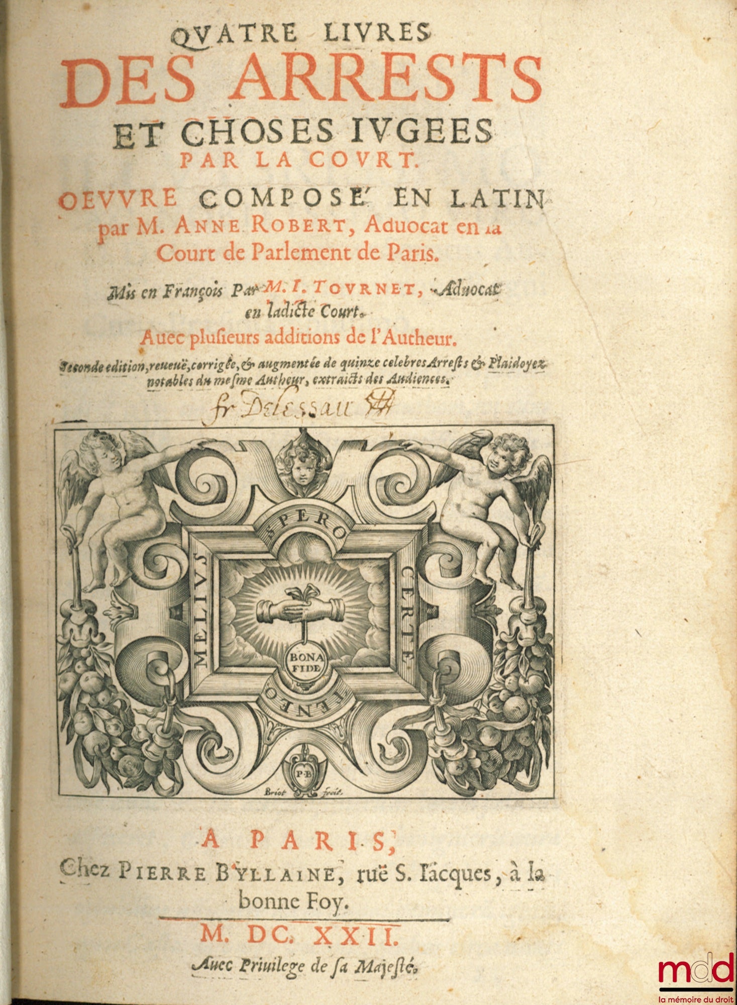 ROBERT (Anne) – QUATRE LIVRES DES ARRESTS ET CHOSES JUGÉES PAR LA COURT. Oeuvre composé en latin par M. Anne Robert (…) Mis en François par M. J. Tournet (…). Avec plusieurs additions de l’Autheur. Seconde éd., revue, corrigée, & augmentée de quinze célèb