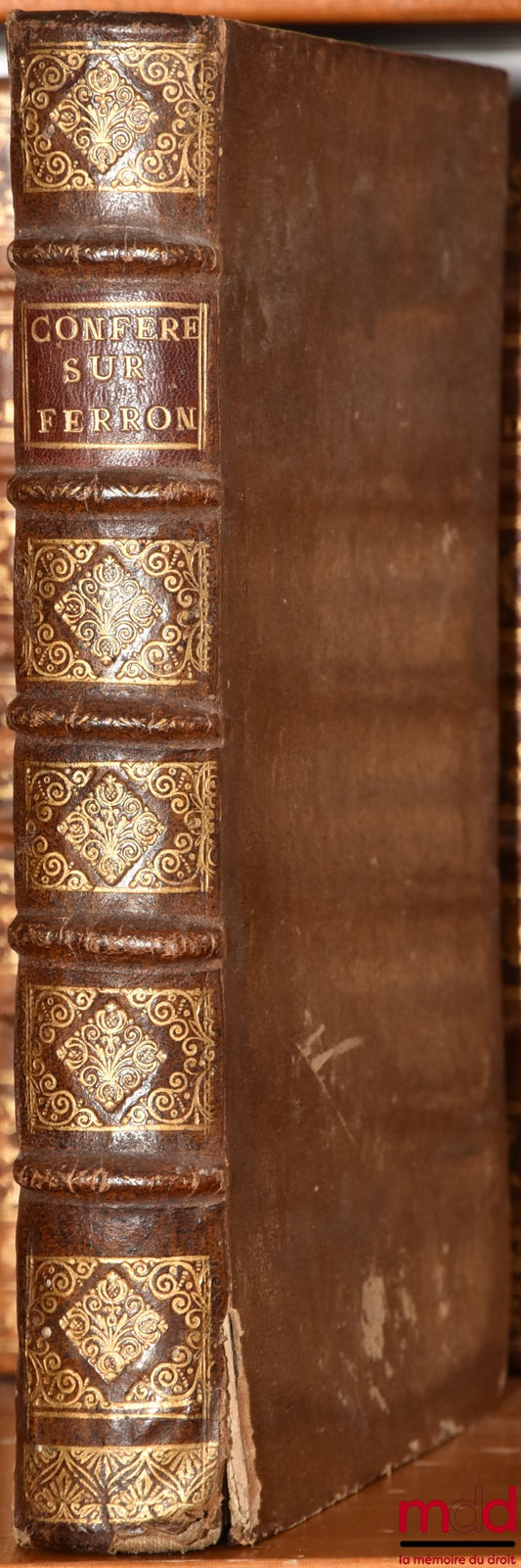 [Bordeaux], DUPIN (Pierre) – CONFERENCE OF ALL THE QUESTIONS ADDRESSED BY MR. FERRON, Counselor to the King in the Parliament of Guyenne, in his Commentary on the Custom of Bordeaux, In Alphabetical Order with the commentary of Mr. Bernard Automne, Lawyer