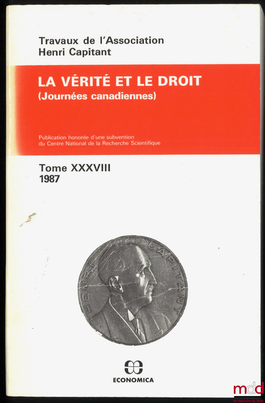 [Works of the Henri Capitant Association] – TRUTH AND LAW, Canadian Days, Vol. XXXVIII (1987)