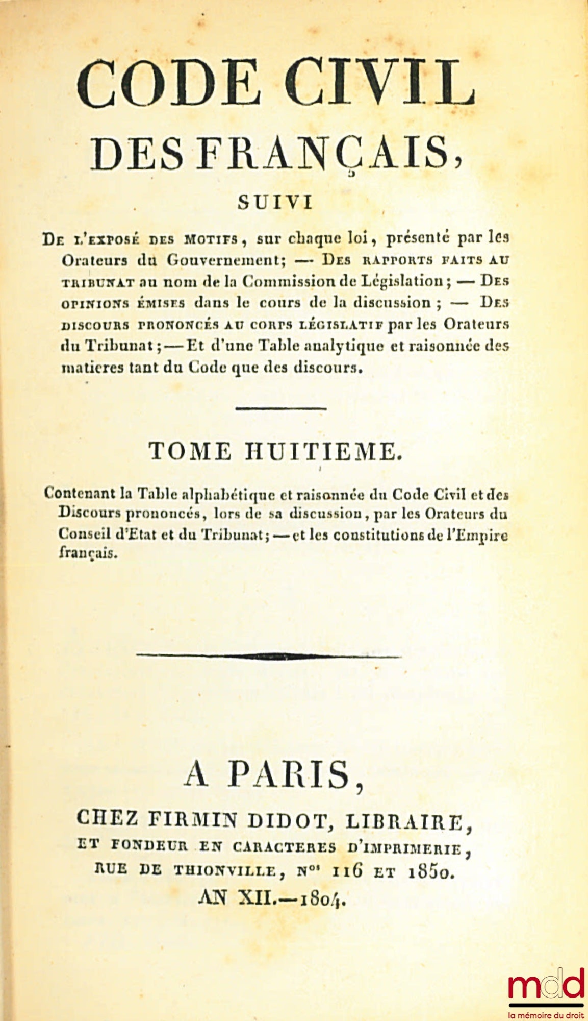 [Civil Code / Napoleonic Code], FAVARD DE LANGLADE (Baron Guillaume Jean) – NAPOLEONIC CODE [CIVIL CODE (for volumes II to VIII)], followed by the statement of reasons for each law, presented by the Government Orators; — Reports made to the Tribunate at
