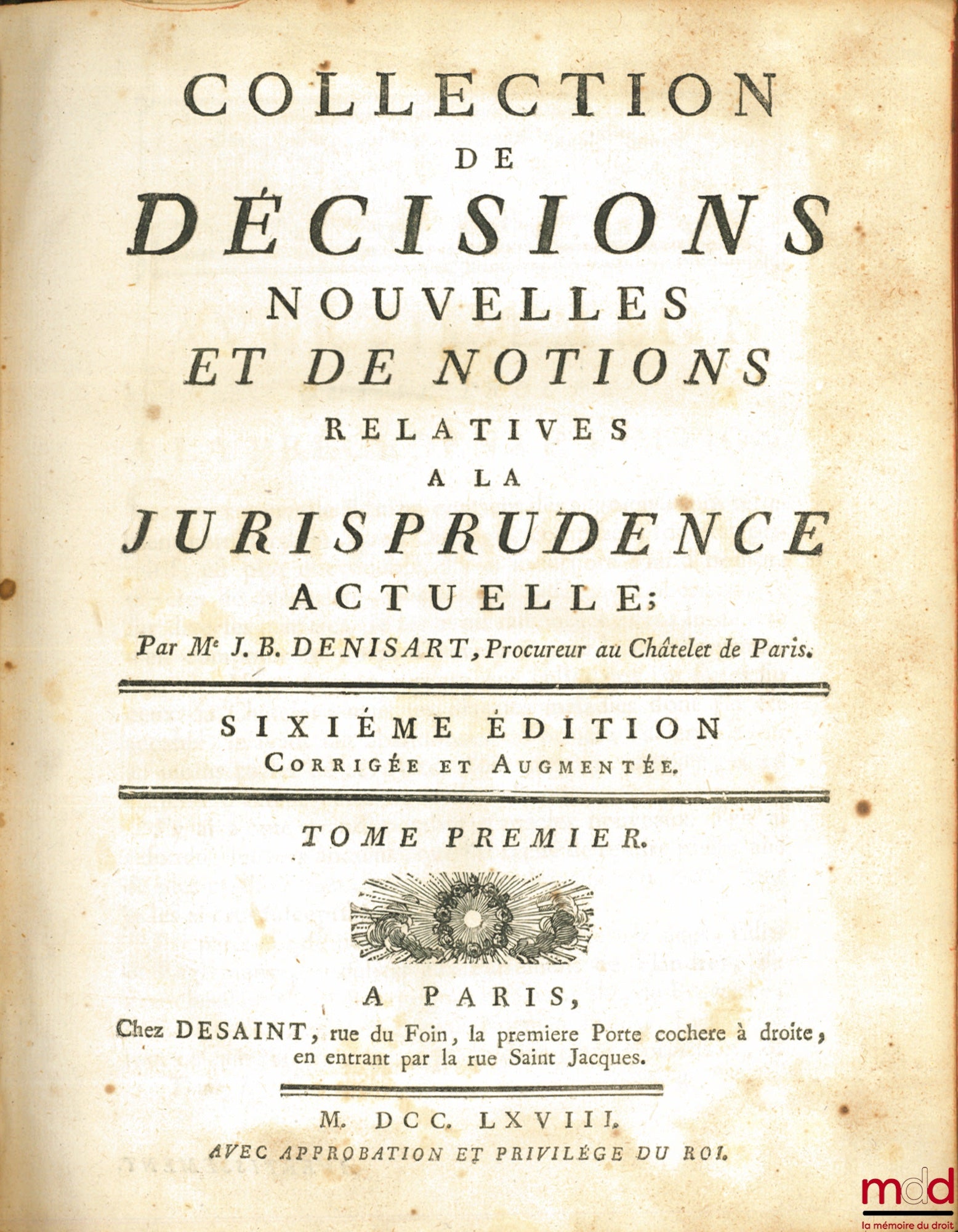 DENISART (Jean-Baptiste) – COLLECTION DE DÉCISIONS NOUVELLES ET DE NOTIONS RELATIVES À LA JURISPRUDENCE ACTUELLE, 6e éd. corrigée et augmentée