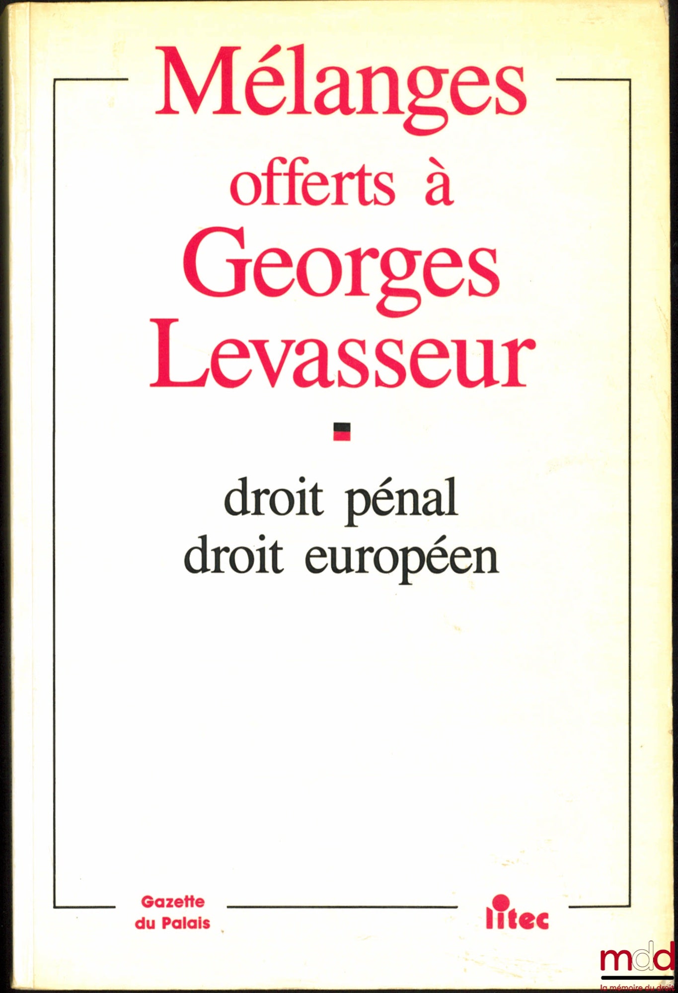 [Levasseur Miscellany] – Miscellany presented to Georges Levasseur, Criminal Law, European Law