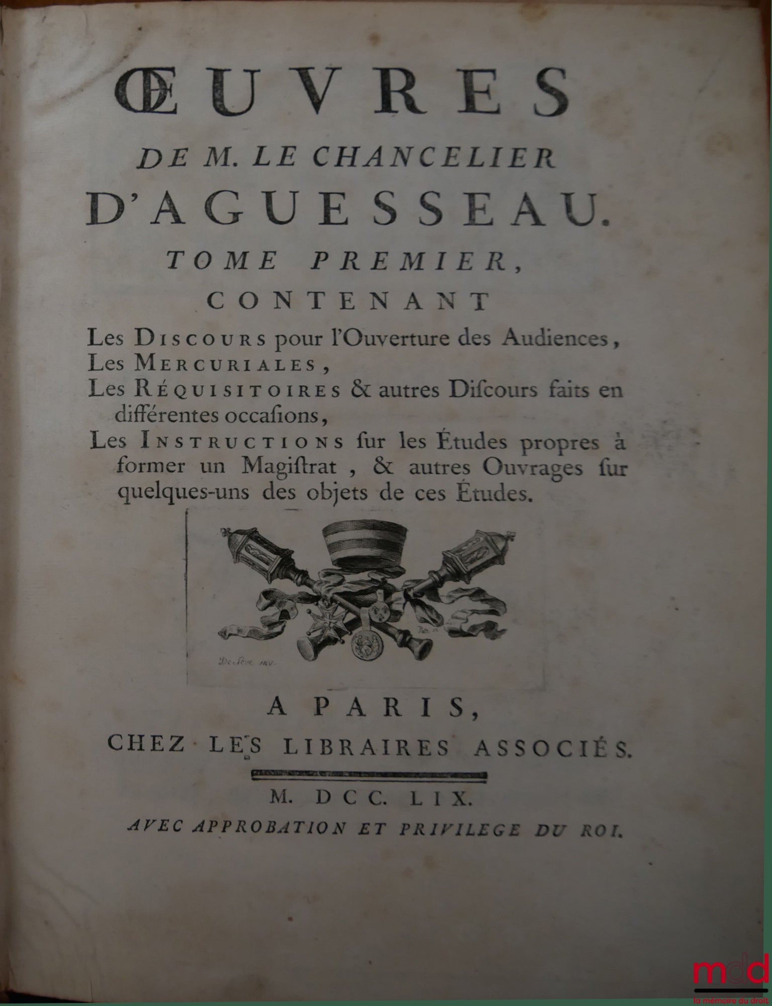D'AGUESSEAU (Henri François) – WORKS OF MR. CHANCELLOR D'AGUESSEAU Vol. I: Speeches for the opening of hearings, Mercuriales, Indictments and other speeches delivered on various occasions, Instructions on studies suitable for training