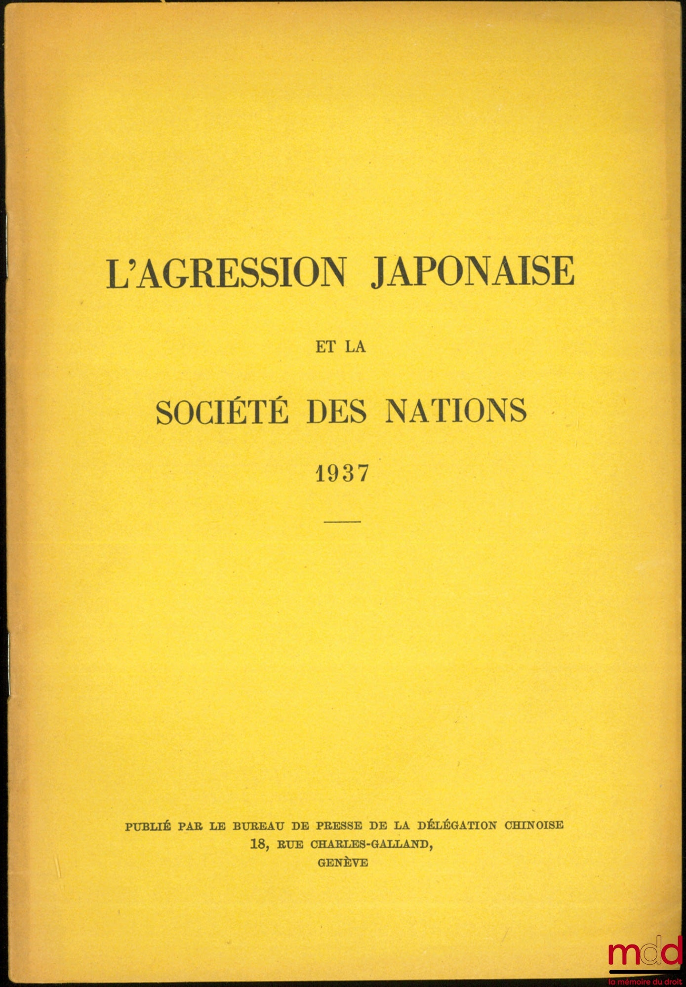 L’AGRESSION JAPONAISE ET LA SOCIÉTÉ DES NATIONS, Discours de son Excellence M. le Dr. V.K. Wellington Koo ; Discours du Président Roosevelt prononcé à Chicago le 5 octobre 1937