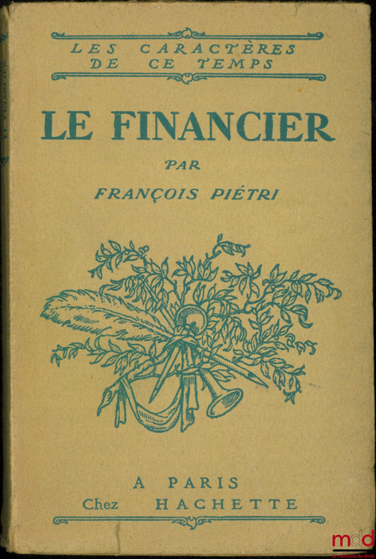 PIÉTRI (François) – LE FINANCIER, coll. Les caractères de ce temps