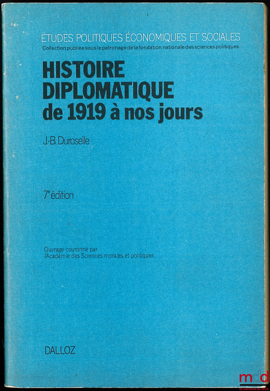 DUROSELLE (Jean-Baptiste) – DIPLOMATIC HISTORY FROM 1919 TO THE PRESENT DAY, 7th revised and extended edition up to 1978, coll. Political, Economic and Social Studies